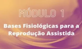 Turma 04 | Módulo 01 – Bases fisiológicas para a Reprodução Assistida