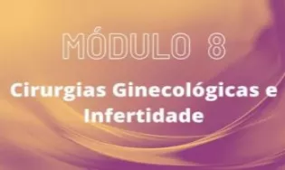Turma 03 | Módulo 8 - Cirurgia ginecológica e infertilidade
