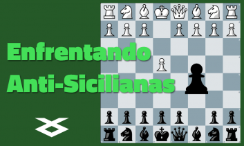 Enfrentando Anti-Sicilianas