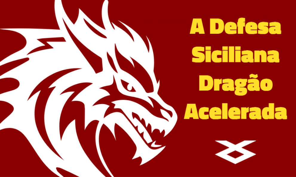 A Defesa Siciliana Dragão Acelerada