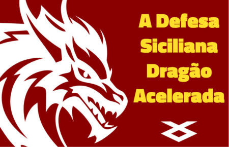 A Defesa Siciliana Dragão Acelerada