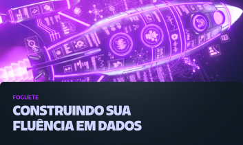 Construindo sua Fluência em Dados