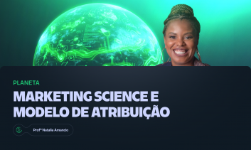 Marketing Science e Modelos de Atribuição