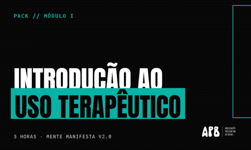 Pack Modulo I - Introdução ao uso de psicodélicos com fins terapêuticos