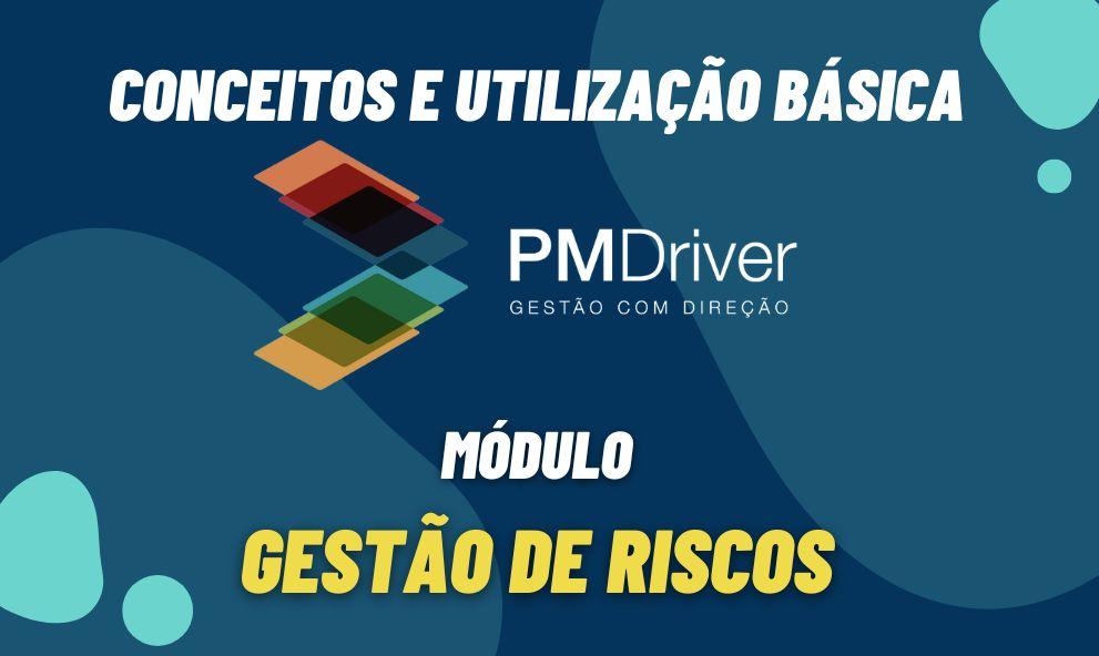 PM Driver - Módulo Gestão de Riscos