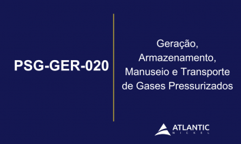 PSG-GER-020 - Geração, Armazenamento, Manuseio e Transporte de Gases Pressurizados