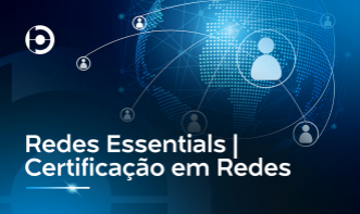 Redes Essentials | Certificação em Redes