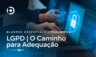 BluePex Essentials | PARCEIROS | LGPD direto ao ponto