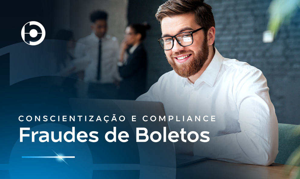 Conscientização e Compliance | Fraudes de Boletos