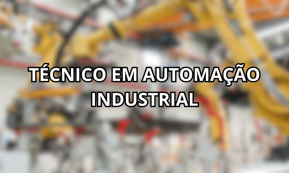TÉCNICO EM AUTOMAÇÃO INDUSTRIAL
