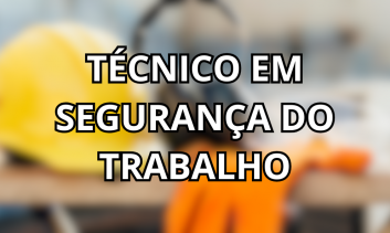 TÉCNICO EM SEGURANÇA DO TRABALHO