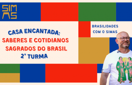Casa Encantada: Saberes e cotidianos sagrados do Brasil.