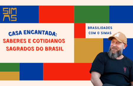 Casa Encantada: Saberes e cotidianos sagrados do Brasil.