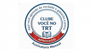 Clube Você no TRT Mensal
