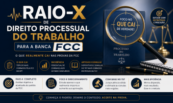 Raio-X FCC Direito Processual do Trabalho