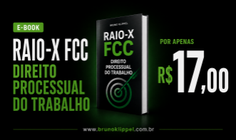 Raio-X FCC Direito Processual do Trabalho