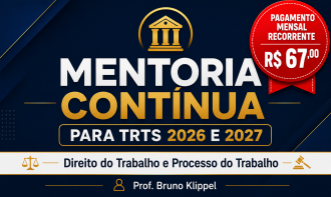 Mentoria Contínua TRTs 2026 e 2027 (Assinatura Mensal)