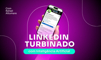 LinkedIn Turbinado com Inteligência Artificial