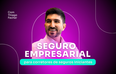 Seguro Empresarial para Corretores Iniciantes