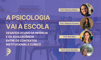 A Psicologia vai à Escola: Desafios atuais da infância e da adolescência entre os contextos Institucional e Clínico