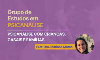 Aula Grátis de Psicanálise - "Psicanálise com crianças, casais e famílias"