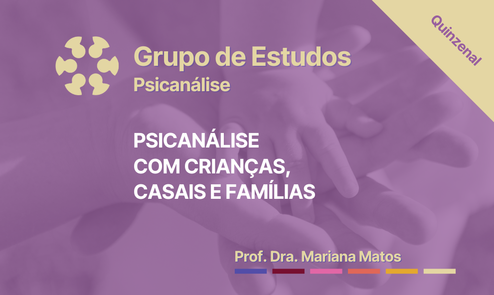 Grupo de Estudos em Psicanálise com crianças, casais e famílias