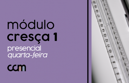 Cresça 1 PRESENCIAL  (Quarta-Feira)