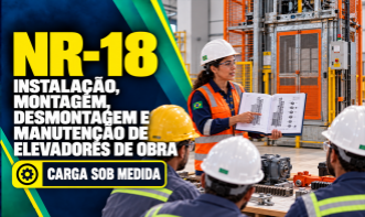 NR-18 - INSTALAÇÃO, MONTAGEM, DESMONTAGEM E MANUTENÇÃO DE ELEVADORES DE OBRA
