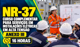 NR-37 - CURSO COMPLEMENTAR PARA SERVIÇOS EM INSTALAÇÕES ELÉTRICAS EM ALTA TENSÃO (ANEXO III)