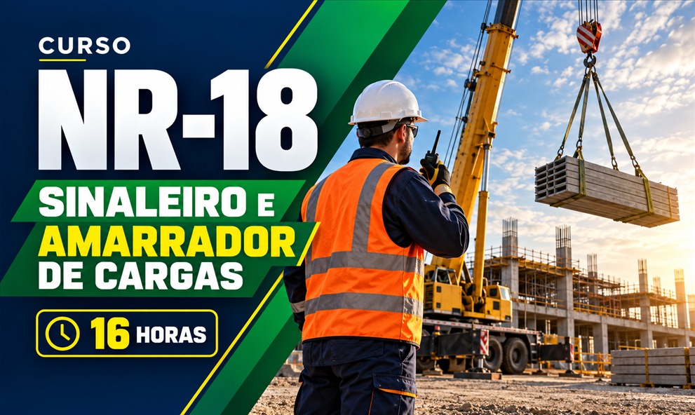 NR 18 - BÁSICO EM SEGURANÇA DO TRABALHO - SINALEIRO/AMARRADOR DE CARGAS - (16H)