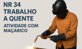 NR 34 - SEGURANÇA NO TRABALHO A QUENTE - ATIVIDADE COM MAÇARICO
