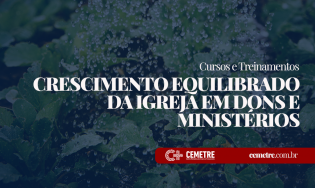 Crescimento Equilibrado da Igreja em Dons e Ministérios
