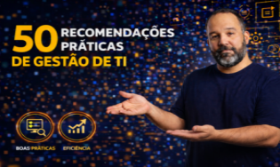50 recomendações práticas de Gestão de TI