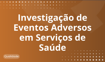 Investigação de Eventos Adversos em Serviços de Saúde