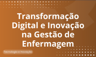 Transformação Digital e Inovação na Gestão em Enfermagem