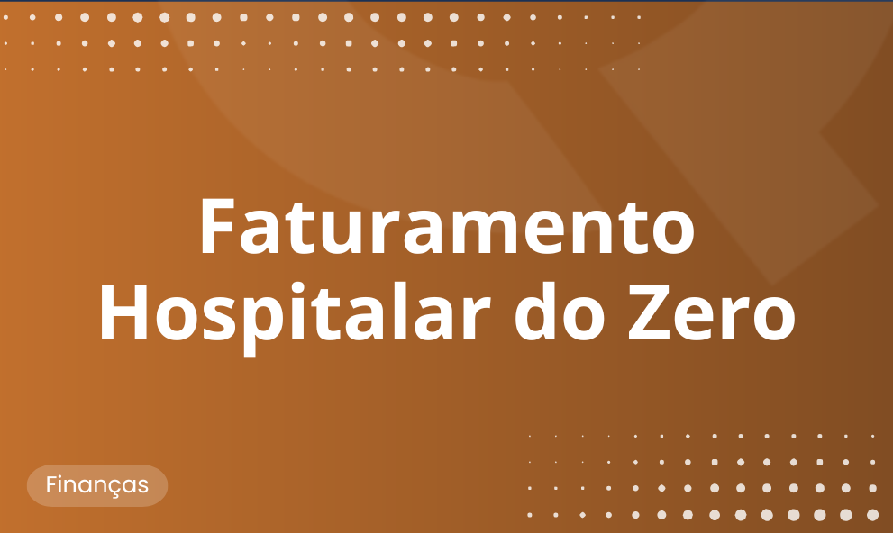 Faturamento Hospitalar do Zero