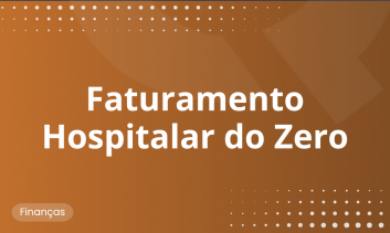 Faturamento Hospitalar do Zero