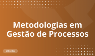 Metodologias em Gestão de Processos