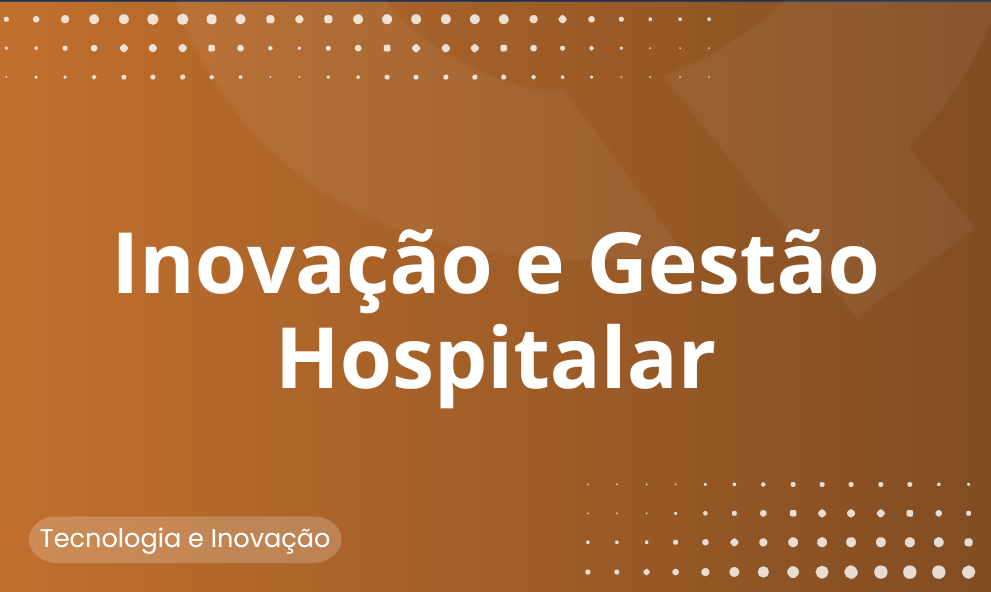 Inovação e Gestão Hospitalar