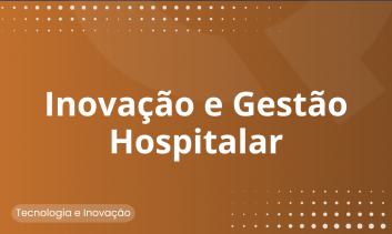 Inovação e Gestão Hospitalar