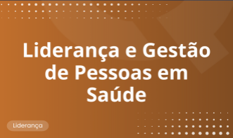 Liderança e Gestão de Pessoas em Saúde