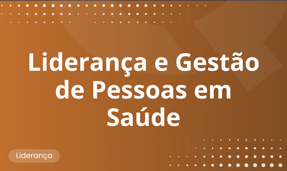 Liderança e Gestão de Pessoas em Saúde
