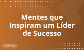 Mentes que Inspiram um Líder de Sucesso