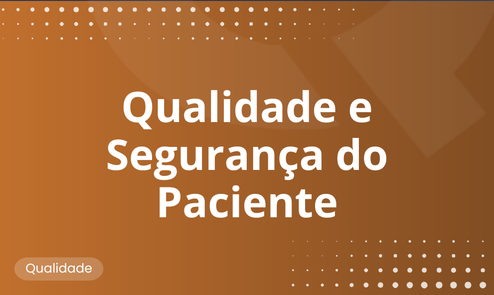Qualidade e Segurança do Paciente