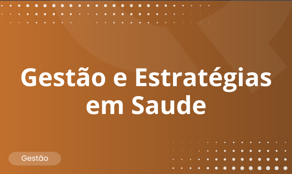 Gestão e Estratégias em Saúde