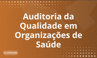 Auditoria da Qualidade em Organizações de Saúde