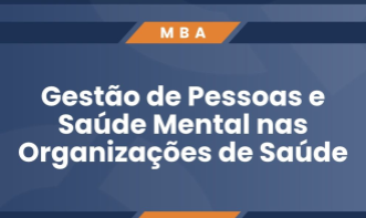 MBA em Gestão de Pessoas e Saúde Mental nas Organizações de Saúde