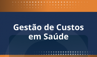 GESTÃO DE CUSTOS EM SAÚDE