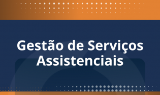 GESTÃO DE SERVIÇOS ASSISTENCIAIS