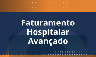 FATURAMENTO HOSPITALAR AVANÇADO